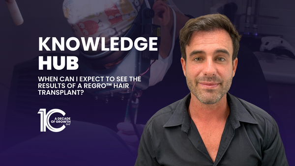 When Can I Expect To See The Results of a reGro™ Hair Transplant?